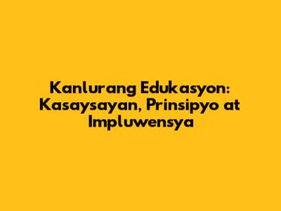 Kanlurang Edukasyon: Kasaysayan, Prinsipyo at Impluwensya
