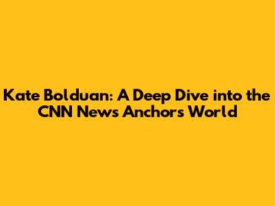 Kate Bolduan: A Deep Dive into the CNN News Anchor's World