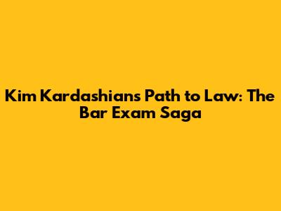 Kim Kardashian's Path to Law: The Bar Exam Saga