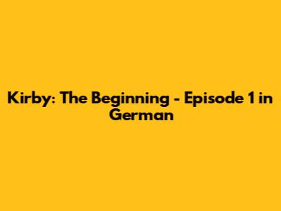Kirby: The Beginning - Episode 1 in German