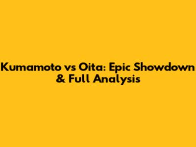 Kumamoto vs Oita: Epic Showdown & Full Analysis