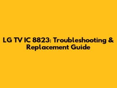 LG TV IC 8823: Troubleshooting & Replacement Guide