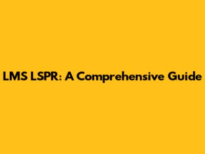 LMS LSPR: A Comprehensive Guide