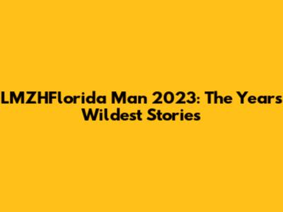 LMZHFlorida Man 2023: The Year's Wildest Stories