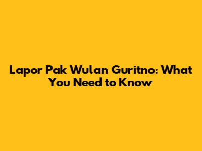 Lapor Pak Wulan Guritno: What You Need to Know