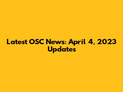 Latest OSC News: April 4, 2023 Updates