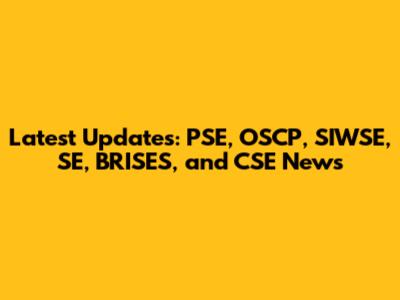 Latest Updates: PSE, OSCP, SIWSE, SE, BRISES, and CSE News