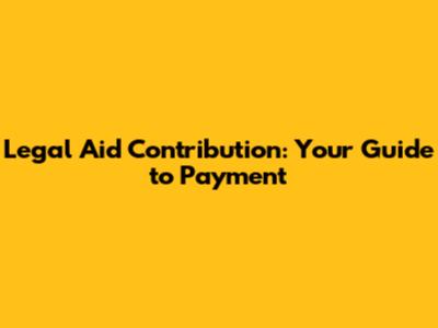 Legal Aid Contribution: Your Guide to Payment