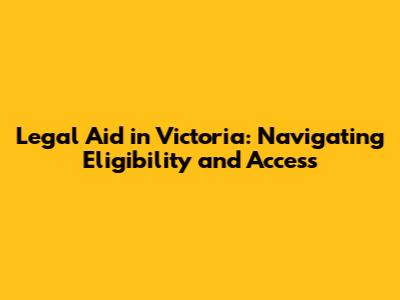 Legal Aid in Victoria: Navigating Eligibility and Access
