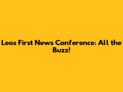 Leo's First News Conference: All the Buzz!