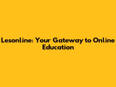 Lesonline: Your Gateway to Online Education