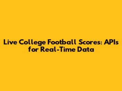 Live College Football Scores: APIs for Real-Time Data