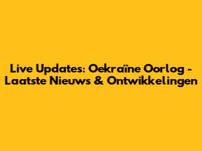 Live Updates: Oekraïne Oorlog - Laatste Nieuws & Ontwikkelingen