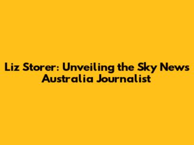 Liz Storer: Unveiling the Sky News Australia Journalist