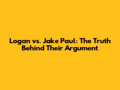 Logan vs. Jake Paul: The Truth Behind Their Argument