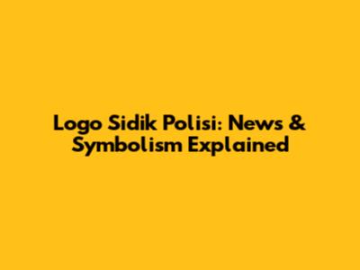Logo Sidik Polisi: News & Symbolism Explained