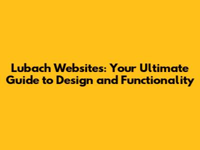 Lubach Websites: Your Ultimate Guide to Design and Functionality