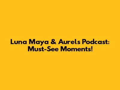 Luna Maya & Aurel's Podcast: Must-See Moments!