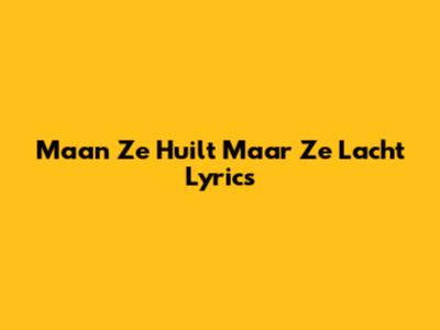 Maan Ze Huilt Maar Ze Lacht Lyrics