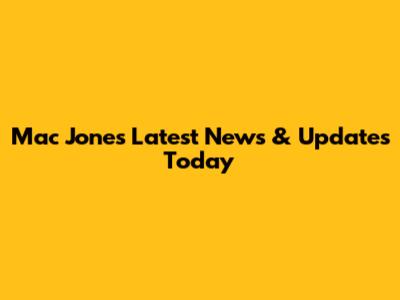Mac Jones Latest News & Updates Today