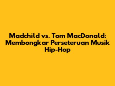 Madchild vs. Tom MacDonald: Membongkar Perseteruan Musik Hip-Hop