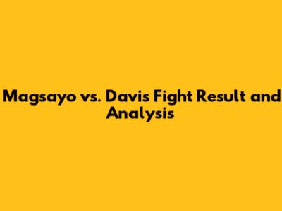 Magsayo vs. Davis Fight Result and Analysis