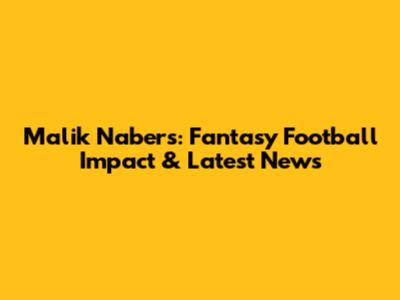 Malik Nabers: Fantasy Football Impact & Latest News