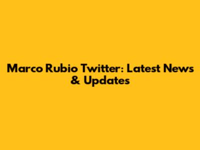 Marco Rubio Twitter: Latest News & Updates