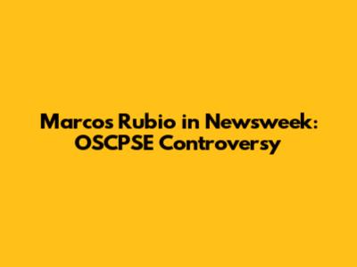 Marcos Rubio in Newsweek: OSCPSE Controversy