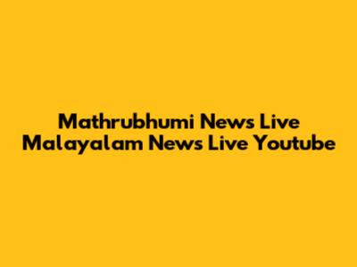 Mathrubhumi News Live Malayalam News Live Youtube