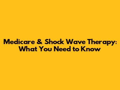 Medicare & Shock Wave Therapy: What You Need to Know