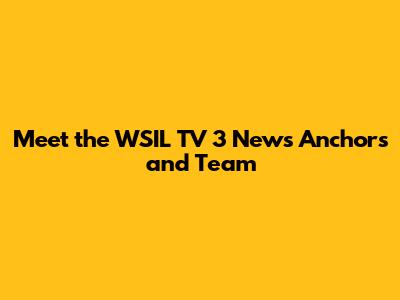 Meet the WSIL TV 3 News Anchors and Team