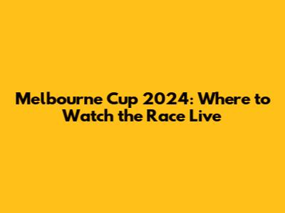 Melbourne Cup 2024: Where to Watch the Race Live