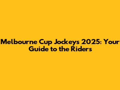 Melbourne Cup Jockeys 2025: Your Guide to the Riders