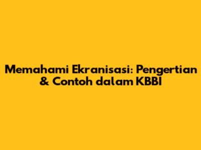 Memahami Ekranisasi: Pengertian & Contoh dalam KBBI