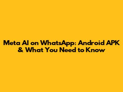 Meta AI on WhatsApp: Android APK & What You Need to Know