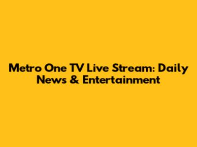 Metro One TV Live Stream: Daily News & Entertainment