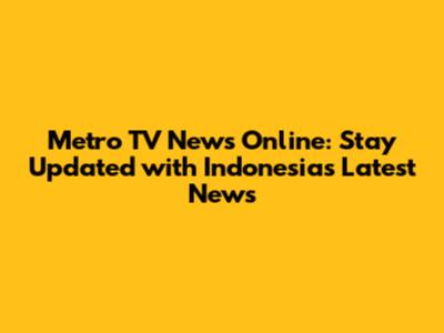 Metro TV News Online: Stay Updated with Indonesia's Latest News