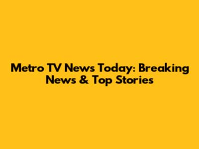 Metro TV News Today: Breaking News & Top Stories