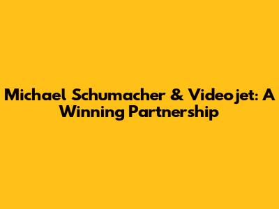 Michael Schumacher & Videojet: A Winning Partnership