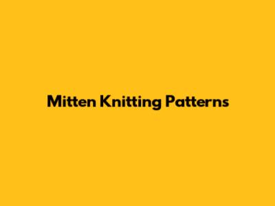 Mitten Knitting Patterns