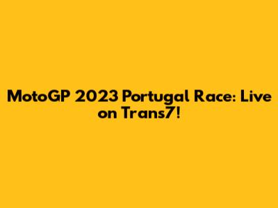MotoGP 2023 Portugal Race: Live on Trans7!
