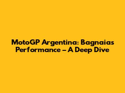 MotoGP Argentina: Bagnaia's Performance – A Deep Dive