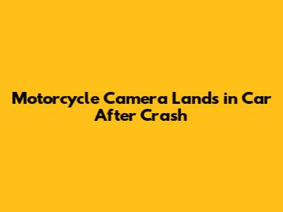 Motorcycle Camera Lands in Car After Crash