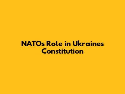 NATO's Role in Ukraine's Constitution