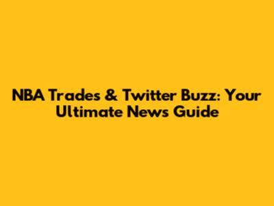 NBA Trades & Twitter Buzz: Your Ultimate News Guide