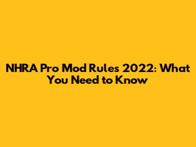 NHRA Pro Mod Rules 2022: What You Need to Know