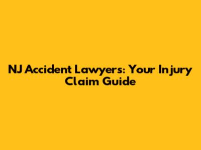 NJ Accident Lawyers: Your Injury Claim Guide