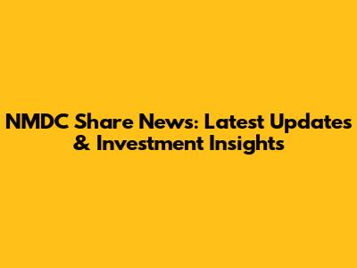 NMDC Share News: Latest Updates & Investment Insights