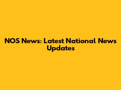 NOS News: Latest National News Updates